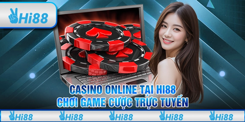 Casino Online Tại Hi88 - Chơi Game Cược Trực Tuyến