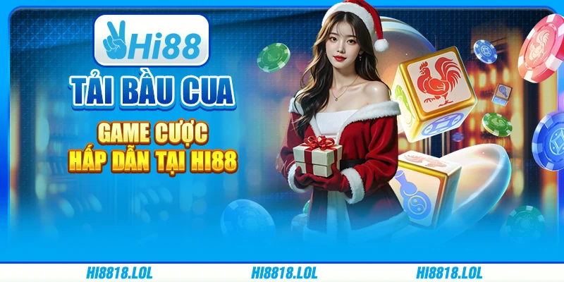 Tải Bầu Cua - Game Cược Hấp Dẫn Tại Nền Tảng Giải Trí Hi88