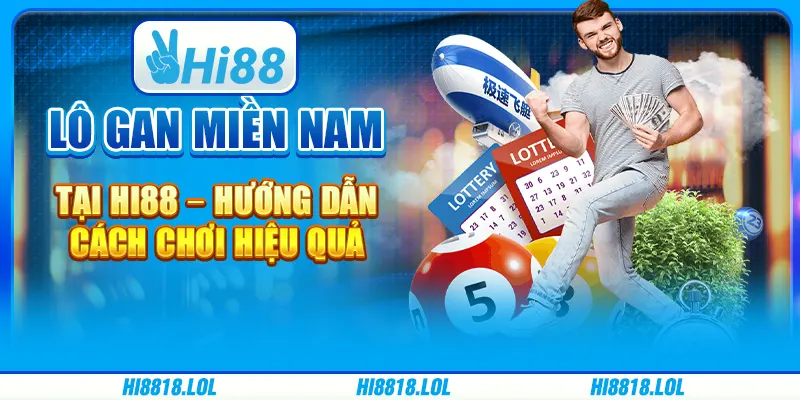 Lô Gan Miền Nam Tại Hi88 – Hướng Dẫn Cách Chơi Hiệu Quả