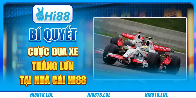 Bí Quyết Cược Đua Xe - Thắng Lớn Cùng Nhà Cái Hi88