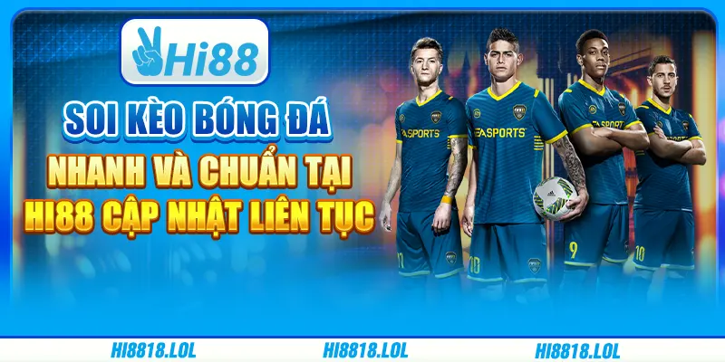 Soi Kèo Bóng Đá Nhanh Và Chuẩn Tại Hi88 – Cập Nhật Liên Tục