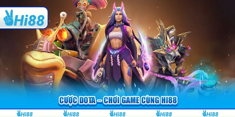 Cược Dota – Chơi Game Và Tăng Cao Thu Nhập Cùng Hi88