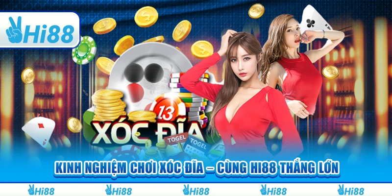 Kinh Nghiệm Chơi Xóc Đĩa – Cùng Hi88 Khám Phá Cách Thắng Lớn