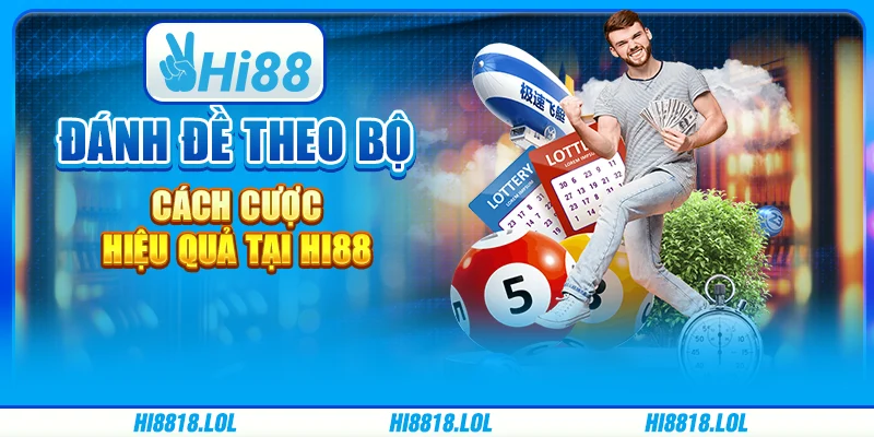 Đánh Đề Theo Bộ - Cách Cược Hiệu Quả Tại Nhà Cái Hi88