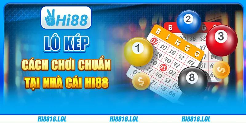 Lô Kép – Cách Chơi Chuẩn Tại Nhà Cái Nhà Cái Trực Tuyến Hi88