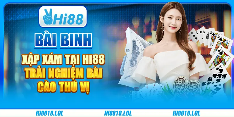Bài Binh Xập Xám Tại Hi88 - Trải Nghiệm Bài Cào Thú Vị