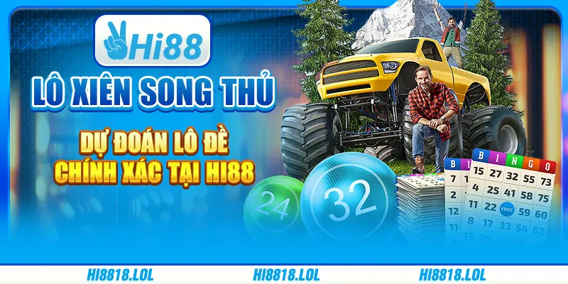Lô Xiên Song Thủ - Dự Đoán Lô Đề Chính Xác Tại Hi88