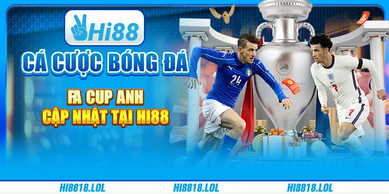 Cá Cược Bóng Đá FA Cup Anh Cập Nhật Tại Nền Tảng Hi88