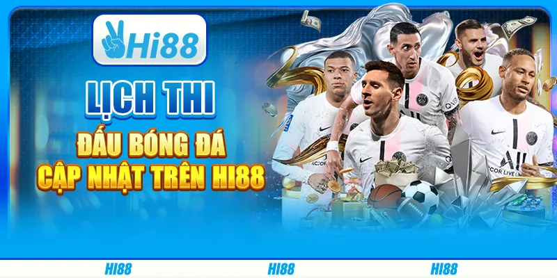 Lịch Thi Đấu Bóng Đá Cập Nhật Trên Nền Tảng Giải Trí Hi88