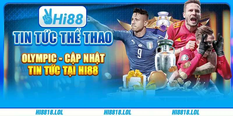 Tin Tức Thể Thao Olympic - Cập Nhật Tin Tức Tại Hi88