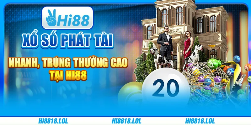 Xổ Số Phát Tài Nhanh, Trúng Thưởng Cao Tại Nhà Cái Hi88