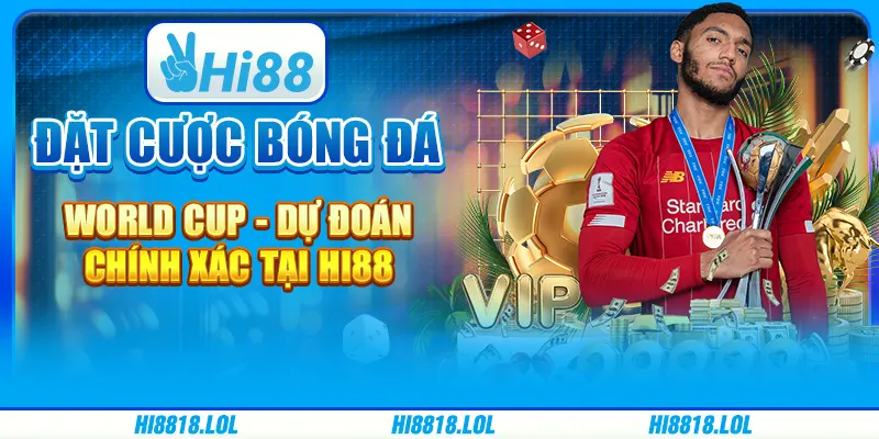 Đặt Cược Bóng Đá World Cup - Dự Đoán Chính Xác Tại Hi88