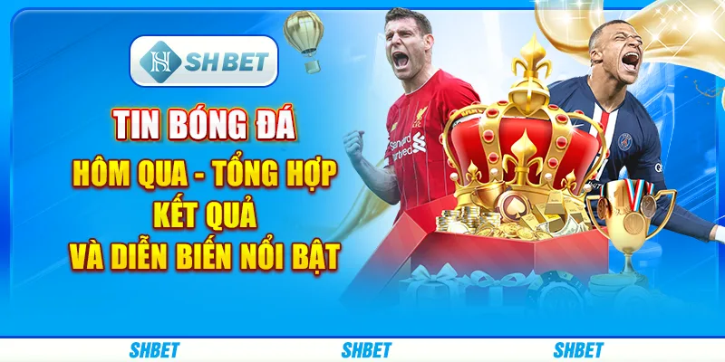 Tin Bóng Đá Hôm Qua
