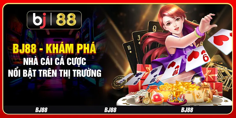 BJ88 - Khám Phá Nhà Cái Cá Cược Nổi Bật Trên Thị Trường