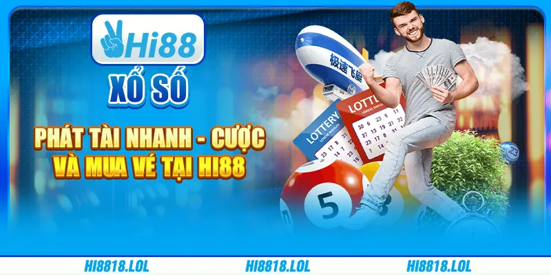 Cược Xổ Số Phát Tài Nhanh - Cược Và Mua Vé Tại Hi88