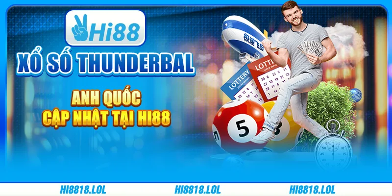 Xổ Số Thunderball Anh Quốc Cập Nhật Tại Nền Tảng Hi88