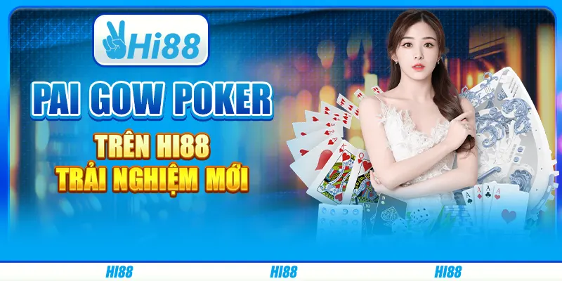 Pai Gow Poker Trên Hi88 - Trải Nghiệm Mới Cùng Nhà Cái