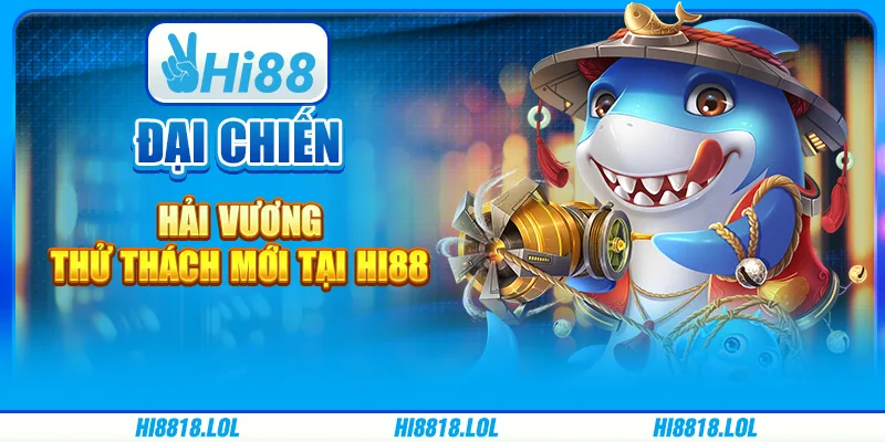 Đại Chiến Hải Vương Thử Thách Mới Tại Nhà Cái Hi88