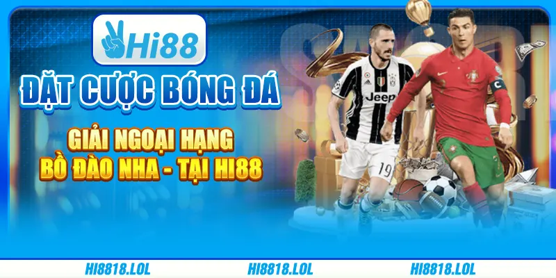 Đặt cược bóng đá giải Ngoại hạng Bồ Đào Nha - Tại Hi88