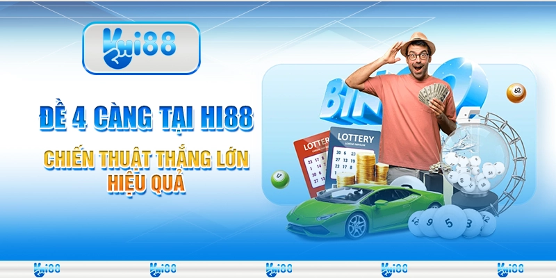 Đề 4 Càng Tại Hi88 – Chiến Thuật Thắng Lớn Hiệu Quả