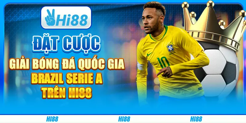 Đặt cược giải bóng đá quốc gia Brazil Serie A trên Hi88