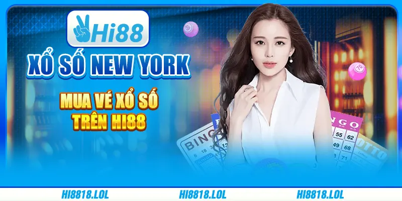 Xổ Số New York - Mua Vé Xổ Số Trên Nhà Cái Trực Tuyến Hi88