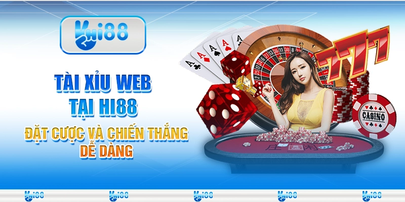 Tài Xỉu Web Tại Hi88 – Đặt Cược Và Chiến Thắng Dễ Dàng
