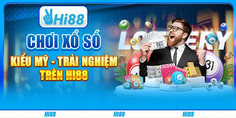 Chơi Xổ Số Kiểu Mỹ - Trải Nghiệm Trên Nền Tảng Hi88